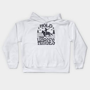 hold your horses Kids Hoodie